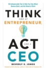Image for Think Like an Entrepreneur, Act Like a CEO: 50 Indispensible Tips to Help You Stay Afloat, Bounce Back, and Get Ahead at Work