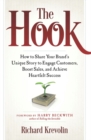 Image for The hook: how to share your brand&#39;s unique story to engage customers, boost sales, and achieve heartfelt success