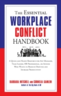 Image for The essential workplace conflict handbook: a quick and handy resource for any manager, team leader, HR professional, or anyone who wants to resolve disputes and increase productivity