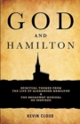 Image for God and Hamilton : Spiritual Themes from the Life of Alexander Hamilton and the Broadway Musical He Inspired