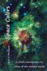 Image for Space Colors : A Child&#39;s Introduction to Colors in the Natural World