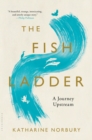 Image for The fish ladder: a journey upstream