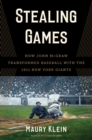 Image for Stealing games  : how John McGraw transformed baseball with the 1911 New York Giants