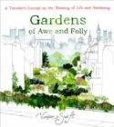 Image for Gardens of awe and folly: a traveler&#39;s journal on the meaning of life and gardening