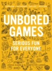 Image for Unbored games: serious fun for everyone