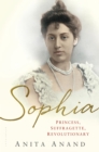 Image for Sophia: princess, suffragette, revolutionary