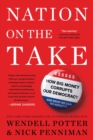 Image for Nation on the take: how big money corrupts our democracy and what we can do about it