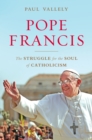 Image for Pope Francis: the struggle for the soul of Catholicism