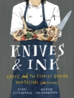 Image for Knives &amp; ink  : chefs and the stories behind their tattoos (with recipes)