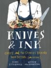 Image for Knives &amp; ink: chefs and the stories behind their tattoos (with recipes)