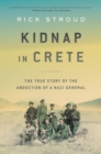 Image for Kidnap in crete: the true story of the abduction of a nazi general