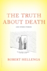 Image for The truth about death and other stories