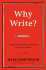 Image for Why write?  : a master class on the art of writing and why it matters