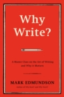Image for Why write?: a master class on the art of writing and why it matters