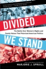 Image for Divided We Stand: The Battle Over Women&#39;s Rights and Family Values That Polarized American Politics