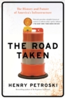 Image for The road taken  : the history and future of America&#39;s infrastructure