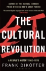 Image for The cultural revolution: a people&#39;s history, 1962-76
