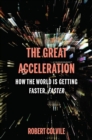 Image for The great acceleration: how the world is getting faster, faster
