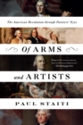 Image for Of Arms and Artists: The American Revolution through Painters&#39; Eyes