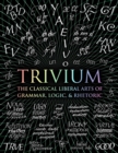 Image for Trivium : The Classical Liberal Arts of Grammar, Logic, &amp; Rhetoric