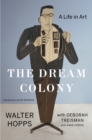 Image for The dream colony  : a life in art