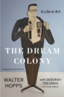 Image for The dream colony: a life in art