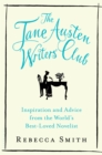 Image for The Jane Austen Writers&#39; Club: inspiration and advice from the world&#39;s best-loved novelist