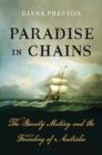 Image for Paradise in chains  : the Bounty mutiny and the founding of Australia