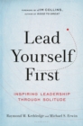 Image for Lead yourself first  : inspiring leadership through solitude