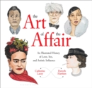 Image for The art of the affair  : an illustrated history of love, sex, and artistic influence