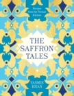 Image for The Saffron Tales: Recipes from the Persian Kitchen