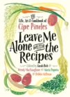 Image for Leave me alone with the recipes  : the life, art, and cookbook of Cipe Pineles