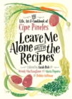 Image for Leave me alone with the recipes: the life, art, and cookbook of Cipe Pineles
