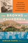 Image for The Browns of California: the family dynasty that transformed a state and shaped a nation