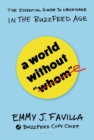 Image for A world without &quot;whom&quot;: the essential guide to language in the buzzfeed age