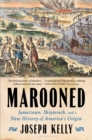 Image for Marooned  : Jamestown, shipwreck, and a new history of America&#39;s origin