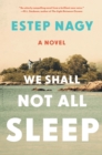 Image for We shall not all sleep  : a novel