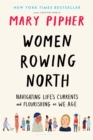Image for Women rowing north: navigating life&#39;s currents and flourishing as we age