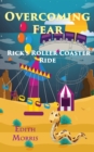 Image for Overcoming Fear: Rick&#39;s Roller Coaster Ride