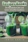 Image for Recipes Books : The Metabolism Diet and Green Smoothie Goodness
