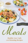 Image for Meals : Healthy Low Carb and Detoxing Recipes