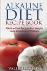 Image for Alkaline Diet Recipe Book : Alkaline Diet Recipes for Weight Loss, Health and Wellness