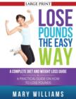Image for Lose Pounds the Easy Way : A Complete Diet and Weight Loss Guide: A Practical Guide on How to Lose Pounds