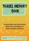 Image for Travel Memory Book : A Travel Diary and Travel Photo Albums for Recording Your Sweet Vacation Moments