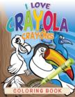 Image for I Love Crayola Crayons Coloring Book