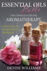Image for Essential Oils Bible : The Complete Guide for Aromatherapy