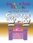 Image for My Day at the Castle - Coloring Book : Coloring Book for Kids