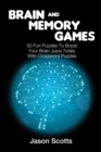 Image for Brain and Memory Games: 50 Fun Puzzles to Boost Your Brain Juice Today (With Crossword Puzzles)