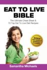 Image for Eat to Live Bible : The Ultimate Cheat Sheet &amp; 70 Top Eat to Live Diet Recipes (with Diet Diary &amp; Workout Journal)