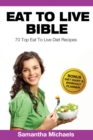 Image for Eat To Live Diet: Top 70 Recipes (With Diet Diary &amp; Workout Journal)